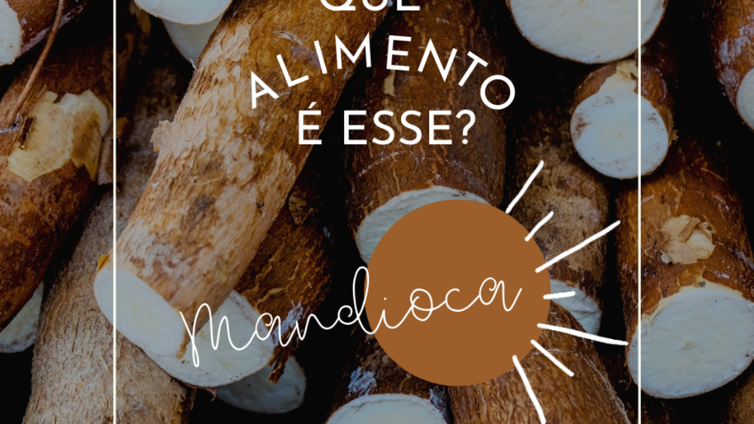 Que alimento é esse_ Mandioca - Site